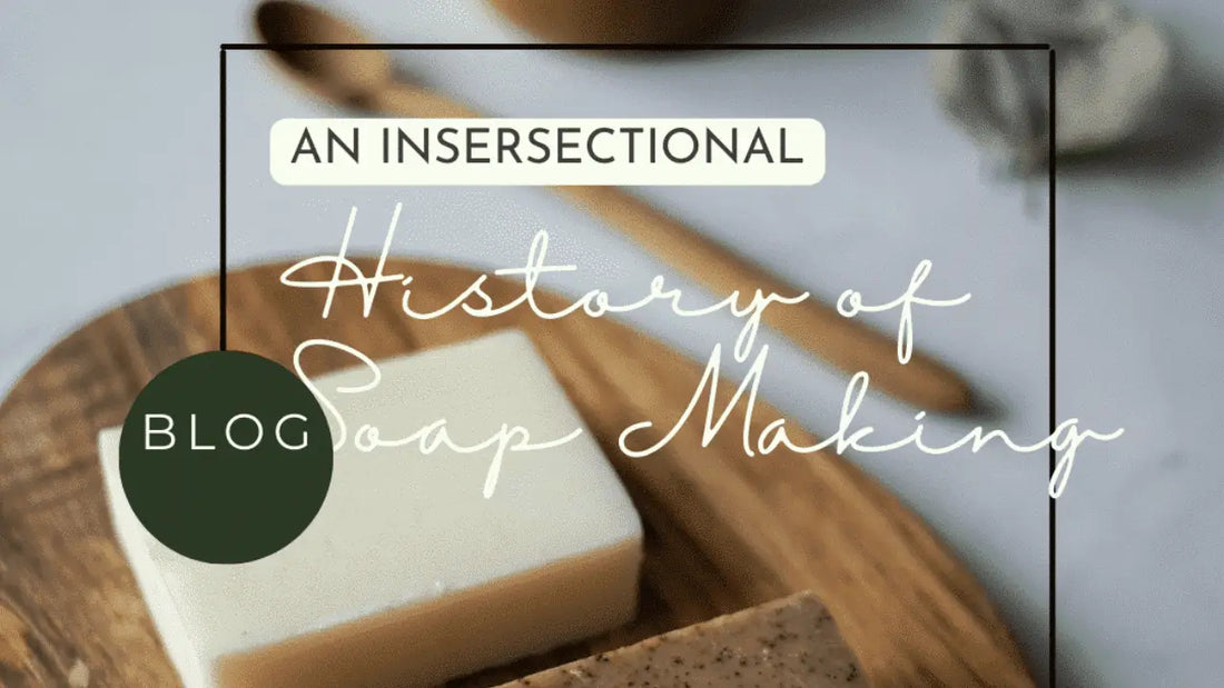 An Intersectional History of Handmade Soap